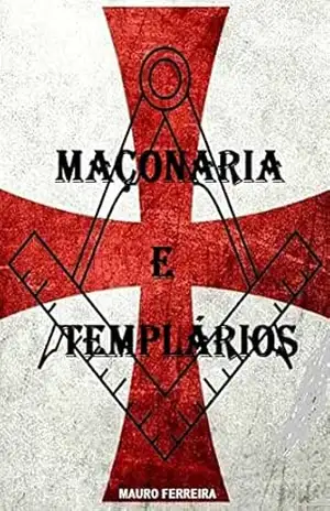 MAÇONARIA E TEMPLÁRIOS – Mauro Ferreira de Souza