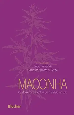 Maconha: Os diversos aspectos, da história ao uso - Dartiu Xavier da Silveira Filho