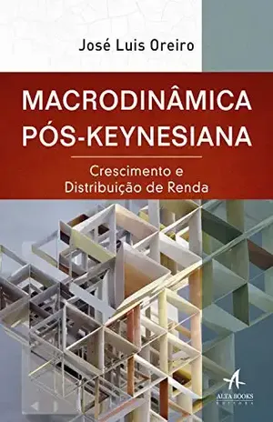 Macrodinâmica Pós–Keynesiana – José Luís Oreiro