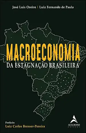 Macroeconomia Da Estagnação Brasileira - José Luiz Oreiro