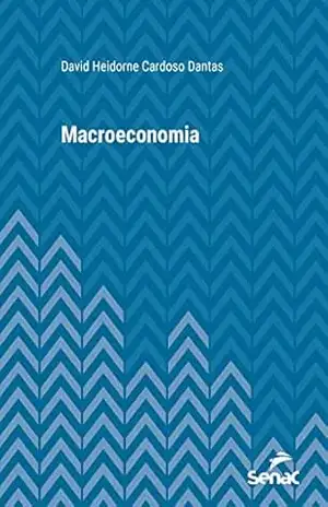 Macroeconomia (Série Universitária) – David Heidorne Cardoso Dantas