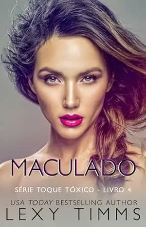 Maculado (Série Toque Tóxico – Livro 4) – Lexy Timms