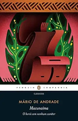 Macunaíma, o herói sem nenhum caráter – Mário de Andrade