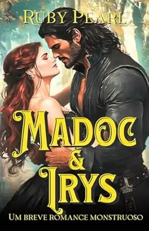 Madoc e Irys: Um breve romance monstruoso (Destinada ao Monstro) – Ruby Pearl