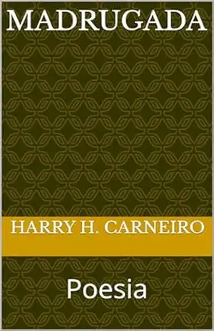 Madrugada: Poesia – Harry H. Carneiro