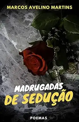 MADRUGADAS DE SEDUÇÃO – MARCOS AVELINO MARTINS