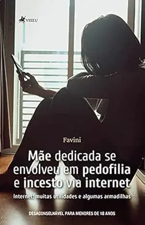 Mãe Dedicada Se Envolveu Em Pedofilia E Incesto Via Internet: Internet: muitas utilidades e algumas armadilhas – Favini
