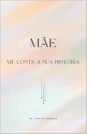 Mãe, me conte a sua história.: Um livro de memórias – Barbara Frehner