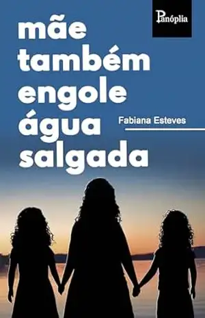 Mãe também engole água salgada – Fabiana Esteves