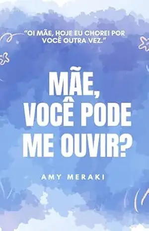 Mãe, você pode me ouvir? – Amy Meraki