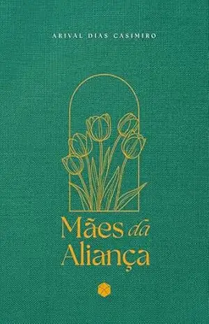 Mães da Aliança 2026 – Arival Dias Casimiro