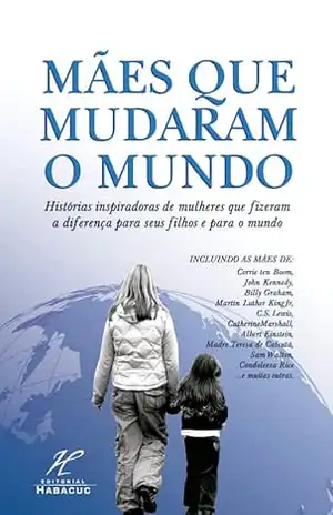 Mães Que Mudaram O Mundo – Vários Autores