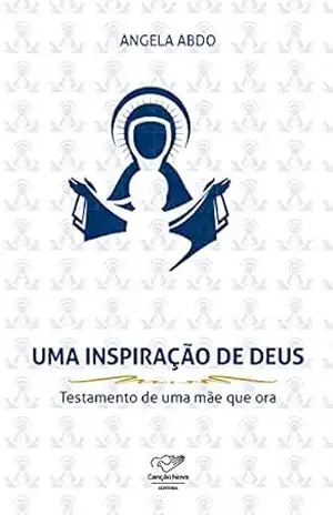 Mães que oram pelos filhos: uma inspiração de Deus! testamento de uma mãe que ora – Angela Abdo
