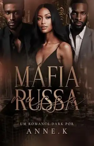 Máfia Russa: Um romance Dark – Autora Anne.K