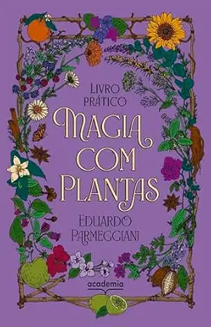Magia com plantas: Livro prático - Edu Parmeggiani