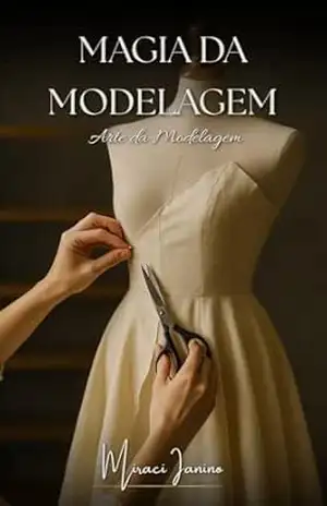Magia da Modelagem: A Arte da Modelagem – Miraci Ianino
