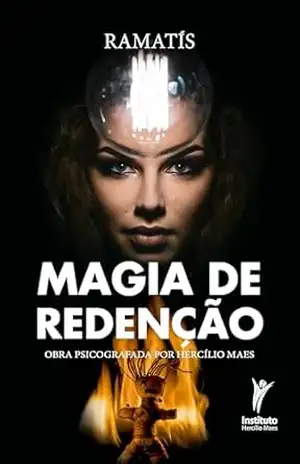Magia de redenção: Obra psicografada por Hercílio Maes – Hercílio Maes