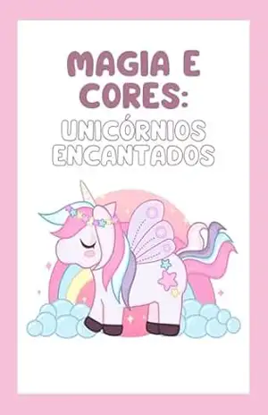 Magia e Cores: Unicórnios Encantados – Nicole Kaiser