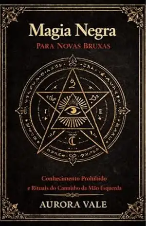 Magia Negra para Novas Bruxas: Conhecimento Proibido e Rituais do Caminho da Mão Esquerda (Série Magia Negra Livro 1) – Aurora Vale