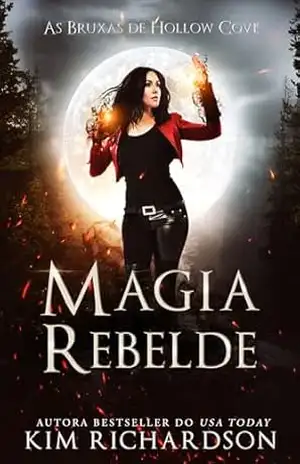 Magia Rebelde (As Bruxas de Hollow Cove Livro 9) – Kim Richardson