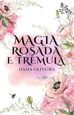 Magia Rosada E Trêmula – DAMA OLIVEIRA