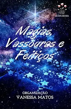 Magia, Vassouras e Feitiços – Matos Editora
