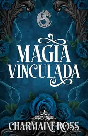 Magia Vinculada: Um Romance Paranormal de Almas Gêmeas com Dragões Metamorfos (Metamorfos Amaldiçoados Livro 2) – Charmaine Ross
