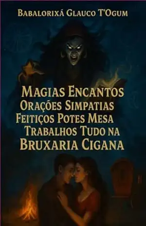 Magias Encantos Orações Simpatias Feitiços Potes Mesa Trabalhos Tudo Na Bruxaria Cigana – Babalorixá Glauco T´ogum