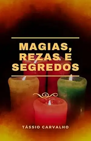 Magias, rezas e segredos - Tássio Carvalho