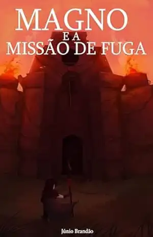 Magno e a Missão de Fuga – Júnio Brandão