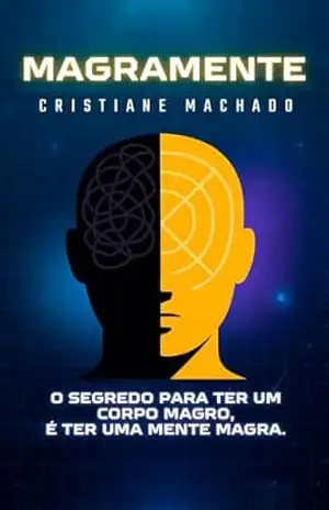MagraMente: O Segredo para ter um Corpo Magro é uma Mente Magra – Cristiane Machado