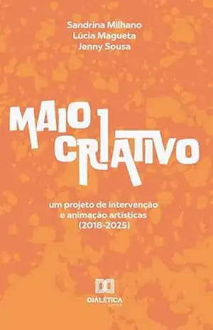 Maio Criativo: um projeto de intervenção e animação artísticas (2018–2025) – Sandrina Milhano