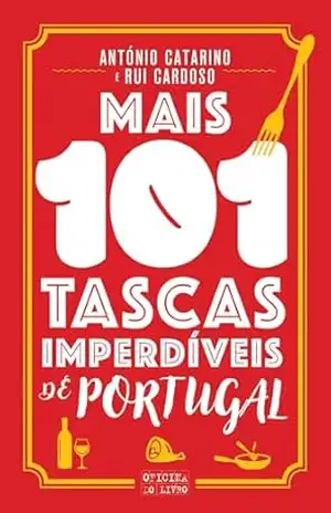 Mais 101 Tascas Imperdíveis de Portugal – António Catarino