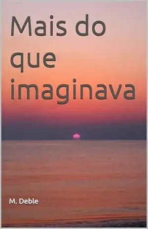 Mais do que imaginava - M. Deble