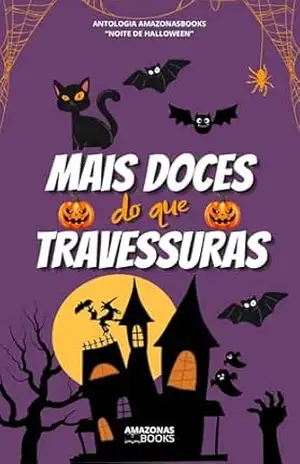 Mais doces do que travessuras: Antologia AmazonasBooks Noite de Halloween – Luciana  Falcão