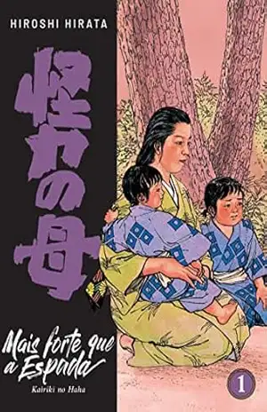 Mais Forte que a Espada (mangá vol. 1 de 2) – Hiroshi Hirata