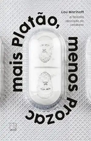 Mais Platão, menos Prozac – Lou Marinoff