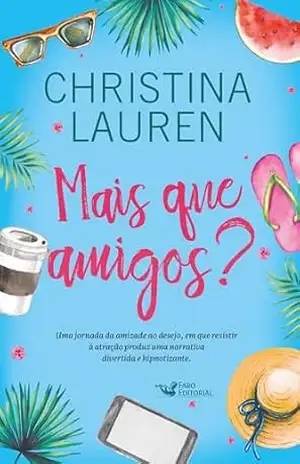 Mais que amigos?: Uma comédia romântica hilária das autoras do best–seller Imperfeitos – Christina Lauren