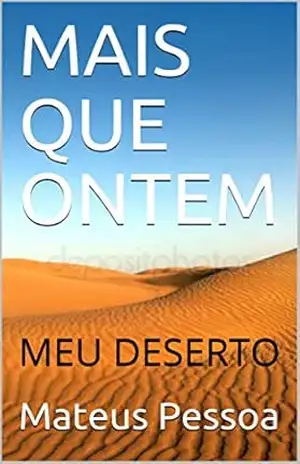 MAIS QUE ONTEM: MEU DESERTO – Mateus  Pessoa