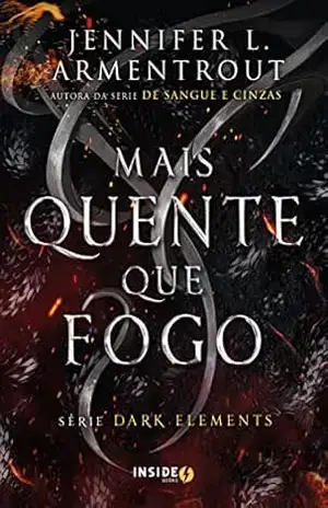Mais quente que fogo – Volume 1 da série Dark Elements – Jennifer L. Armentrout