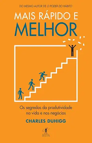 Mais rápido e melhor – Charles Duhigg