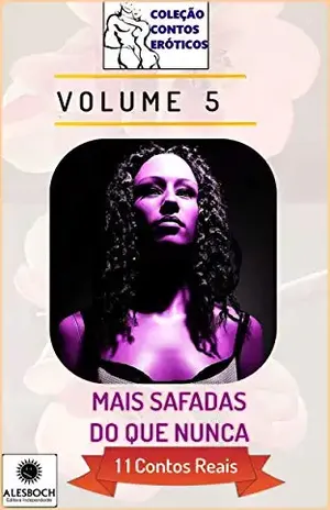 Mais Safadas Do Que Nunca: 11 Contos Reais (Coleção Contos Eróticos Livro 5) – Ane Fabien