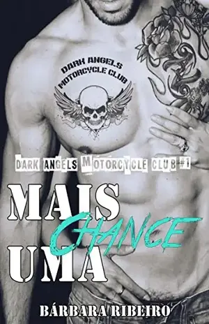 Mais Uma Chance: Dark Angels Motorcycle Club #1 - Bárbara Ribeiro