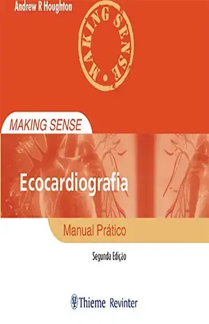 Making Sense Ecocardiografia: Manual Prático – Andrew R Houghton Making Sense Ecocardiografia: Manual Prático – Andrew R Houghton