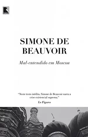 Mal–entendido em Moscou – Simone de Beauvoir