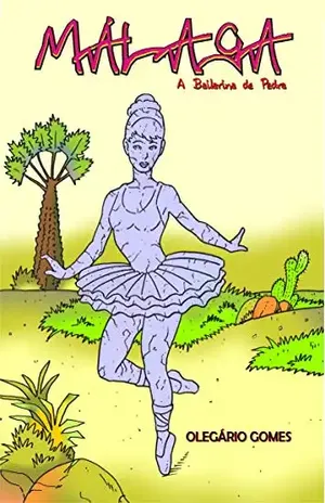 MÁLAGA a bailarina de pedra: A bailarina de pedra – Olegário Gomes