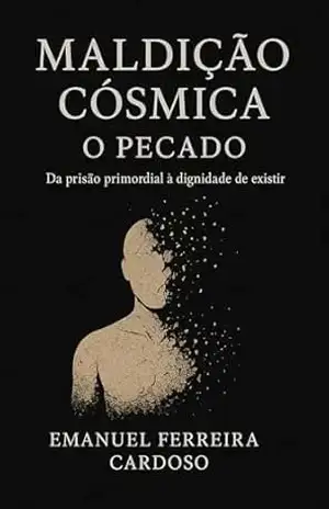 Maldição Cósmica: O Pecado: Da prisão primordial à dignidade de exisitr – Emanuel  Ferreira Cardoso
