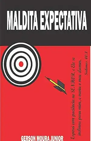 MALDITA EXPECTATIVA: EXPECTATIVA MALDITA, ESPERANÇA, EXPECTAÇÃO – GERSON MOURA JUNIOR MOURA JR