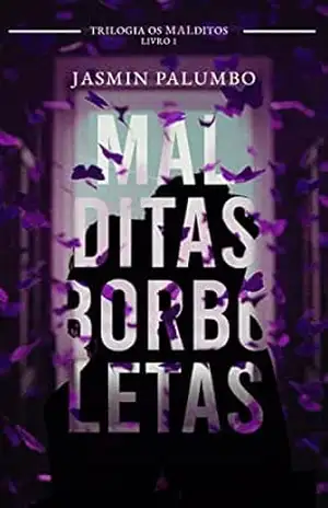 Malditas Borboletas (Trilogia Os Malditos Livro 1) – Jasmin Palumbo
