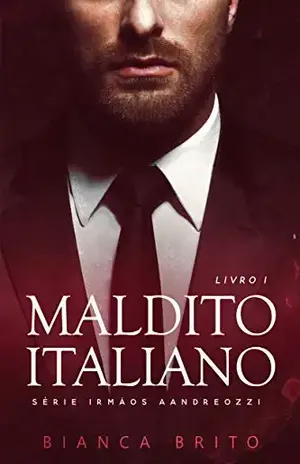 MALDITO ITALIANO: Série dos Irmãos Aandreozzi – Livro 01 – Bianca Brito